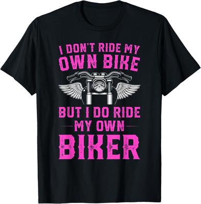 I Don't Ride My Own Bike But I Do Ride My Own Biker Women's T-Shirt Unisex T-Shirt