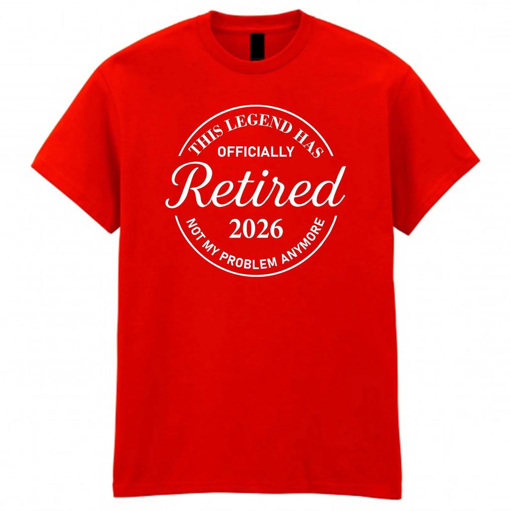 This Legend Has Retired Unisexs Tshirt Retired 2026 Not My Problem Anymore Tshirt Funny Retireunisext Gift Unisex Birthday Tshirt