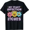 Unangemessen Meine Hefepilzinfektion juckt Humor Witz Frauen Männer T-Shirt