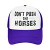 Dont Push The Horses Funny Meme Quote Mesh Golf Hat Caps Merch For Women Men Adjustable Snapback MeshBack Cooling Hats