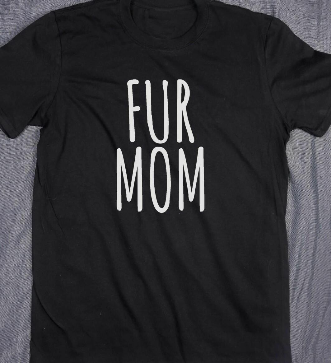 Fur Mom Dog Animal lover T Shirt Mens Womens Tees Top Tee puppy pitbull Havanese Doxie poodle XL