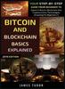 Kniha Bitcoin And Blockchain Basics Explained : Your Step-By-Step Guide From Beginner To Expert In Bitcoin, Blockchain And Cryptocurrency Technologies : 1