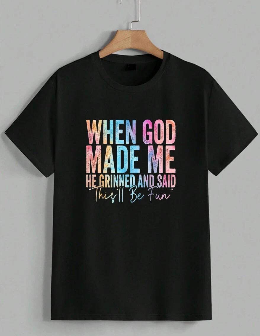 When God Made Me And Said This’ll Be Fun Christian Holy Religion T-Shirt Unisex XXXL
