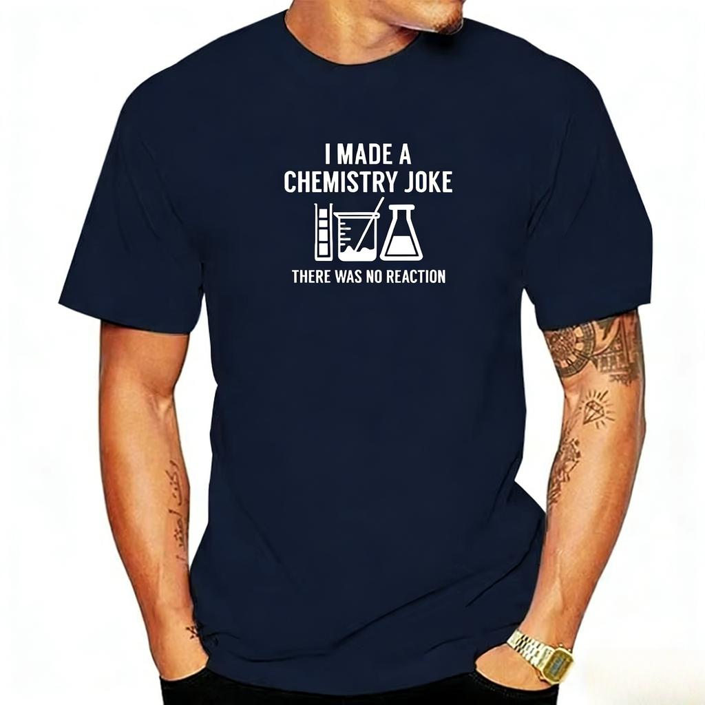 Fashion Mens Summer T Shirt Slogan Inscriptions I Made A Chemistry Joke TShirt Man Short Sleeve ONeck Funny Tops Tees Clothes