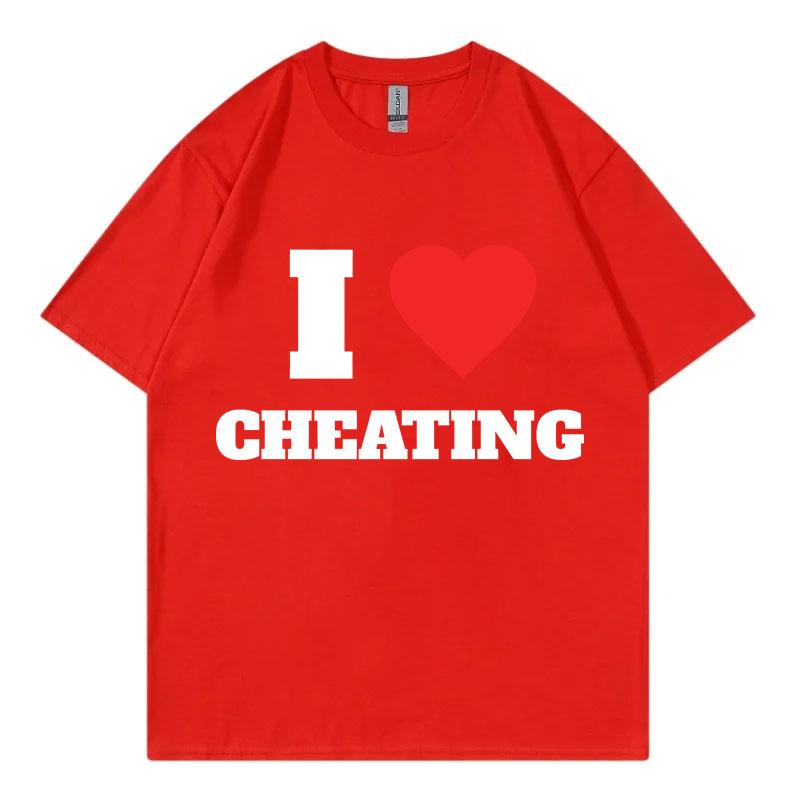 I Love Cheating Funny Meme Tshirt Harajuku Humor Joke Short Sleeve Tshirts Men Women Clothing Fashion Casual Oversized T Shirt