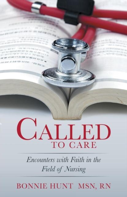 The Called To Care : Encounters with Faith In the Field of Nursing Book