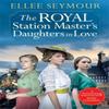The Royal Station Masters Daughters In Love by Ellee Seymour Paperback Book 9781838776848