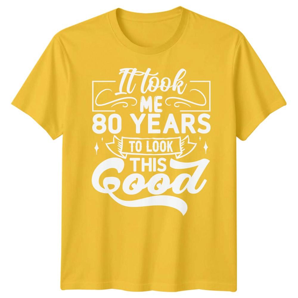 Personalised It Took Me 80 Years Birthday Unisexs TShirt Unisexs Graphic Unisex Top