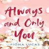 Always and Only You by Fiona Lucas Paperback Book 9780008629045