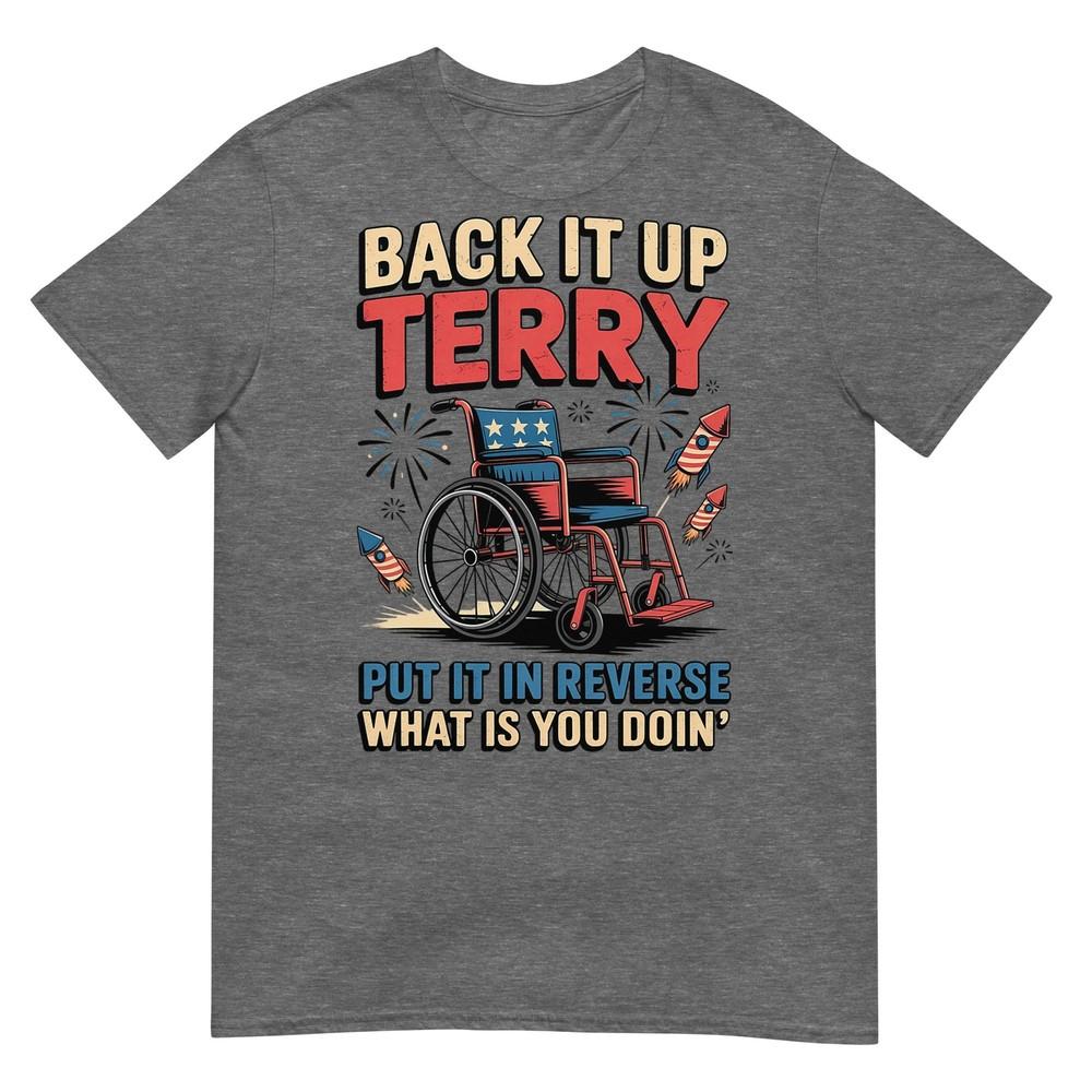 Back It Up Terry Put It In Reverse Funny 4th Of July TShirt