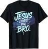 Jesus Loves You Bro Christian Religious T-Shirt Unisex T-Shirt