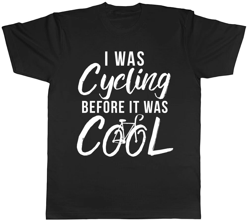 I was Cycling before it was Cool Mens Womens Ladies T-Shirt Tee XXXL
