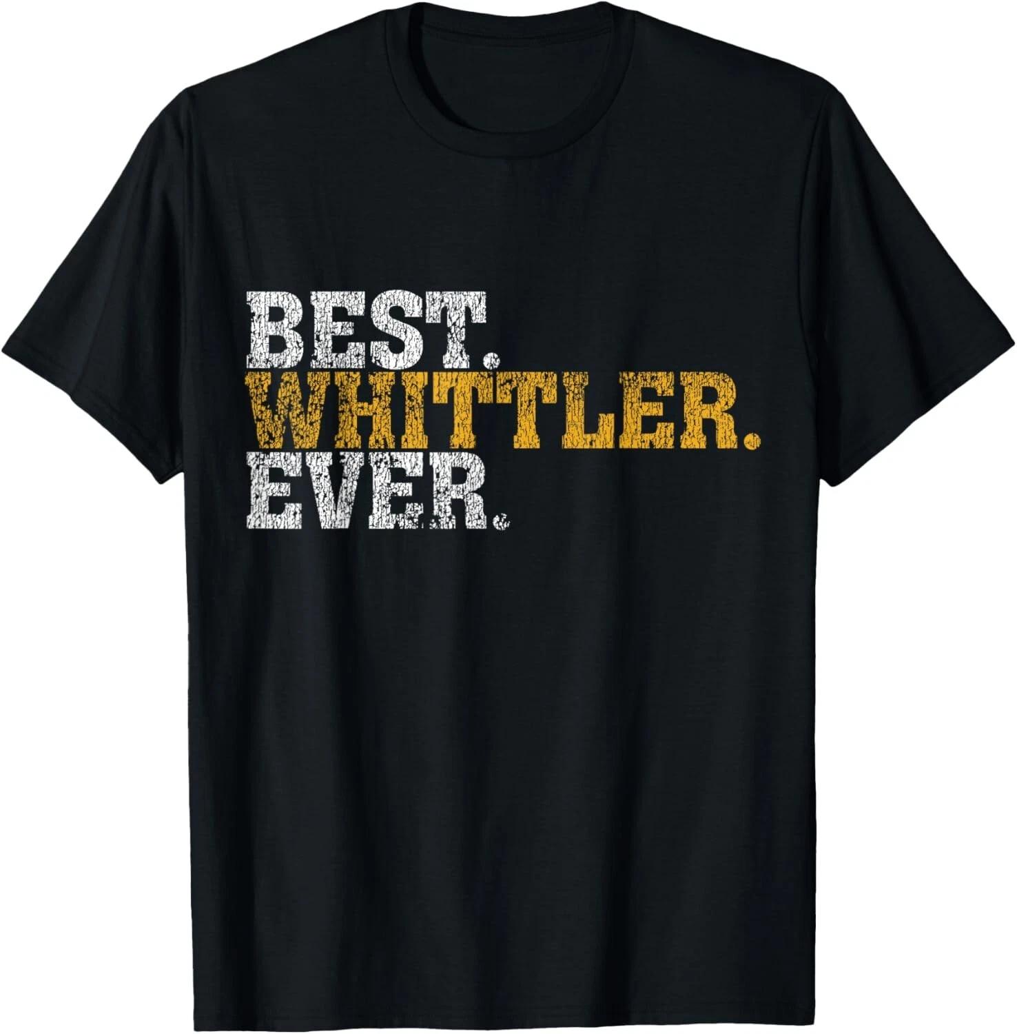 Best Whittler Ever _ Awesome Whittling Tee Gift Unisex T-Shirt S