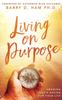 The Living On Purpose : Knowing God's Design for Your Life Book