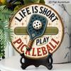 2D Flat 1pc, Aluminium Round Wall Hanging Decorative Plaques and Ornaments Sign, Vintage Life Is Short Play Pickleball Rustic Ornament, Single Paddle