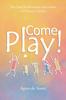 The Come Play! : The Craft of Movement and Games for Primary School Book