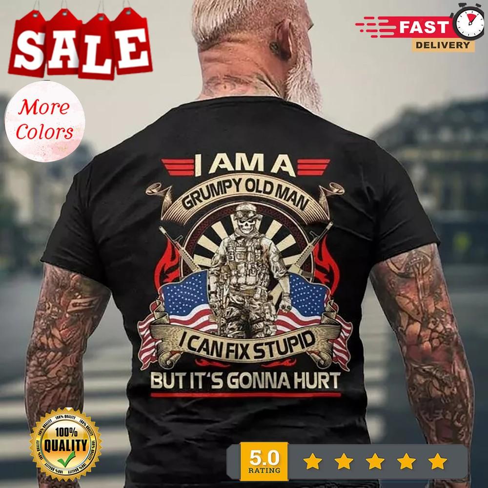 

I Am A Grumpy Old Man I Can Fix Stupid But Its Gonna Hurt Men s Back Print T-... 3XL