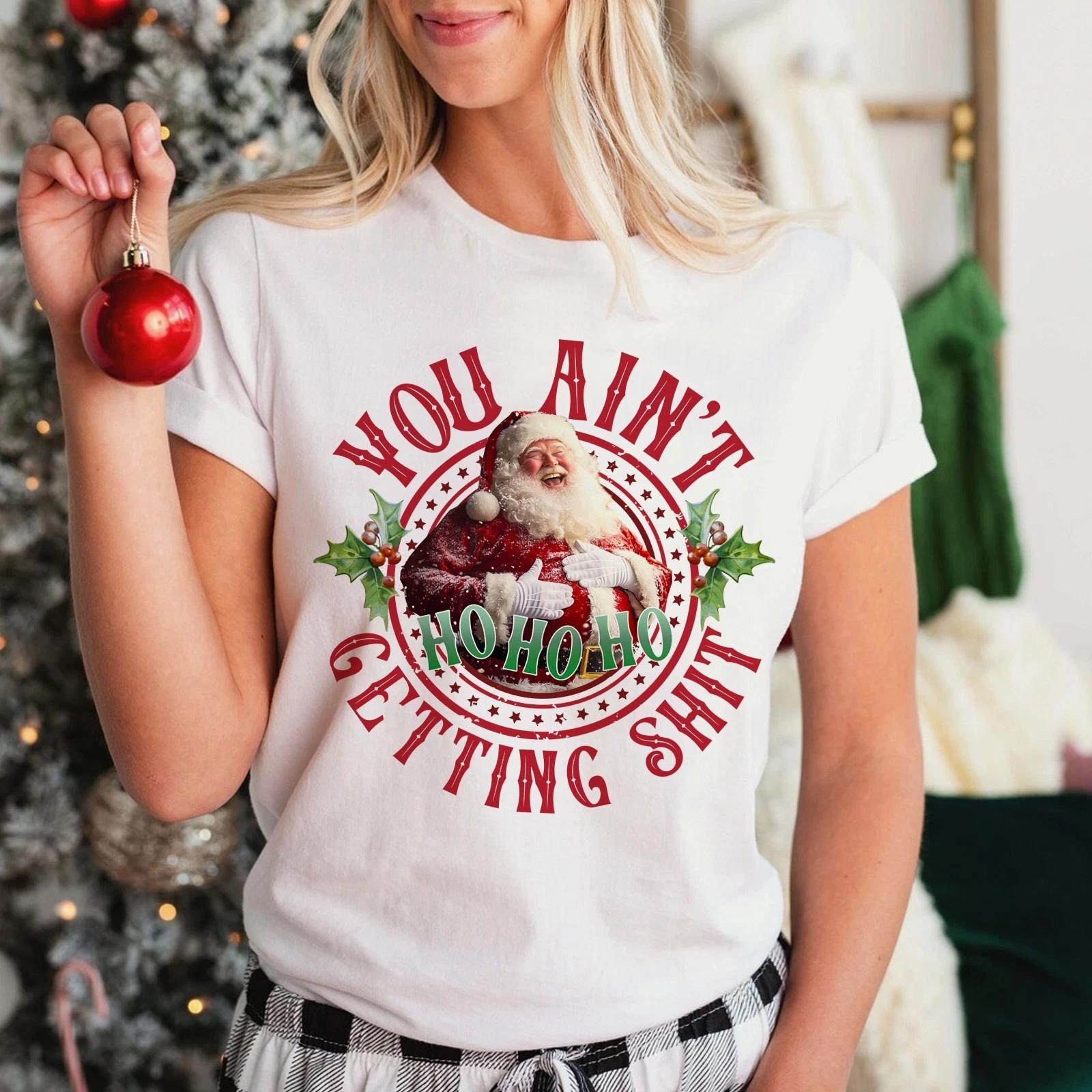 

You Ain t Getting Sh*t - Unisex T-Shirt Funny Christmas Secret Santa Xmas Gift 4XL