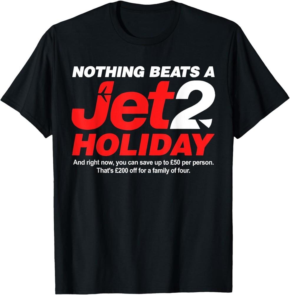 

Nothing Beats A Jet 2 Holiday Funny Trend Women Men TShirt Unisex T-Shirt L