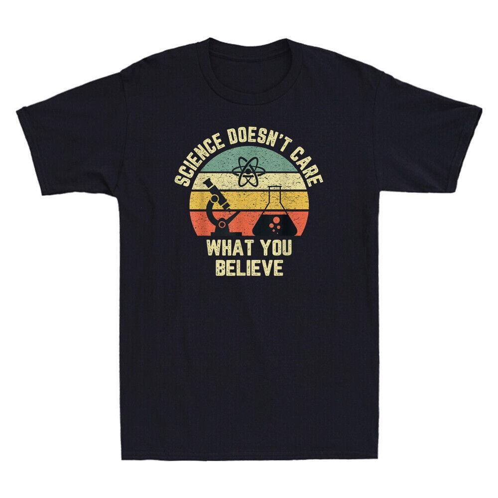 Science Doesn t Care What You Believe Funny Science Teacher Vintage Men T-Shirt Unisex T-Shirt L