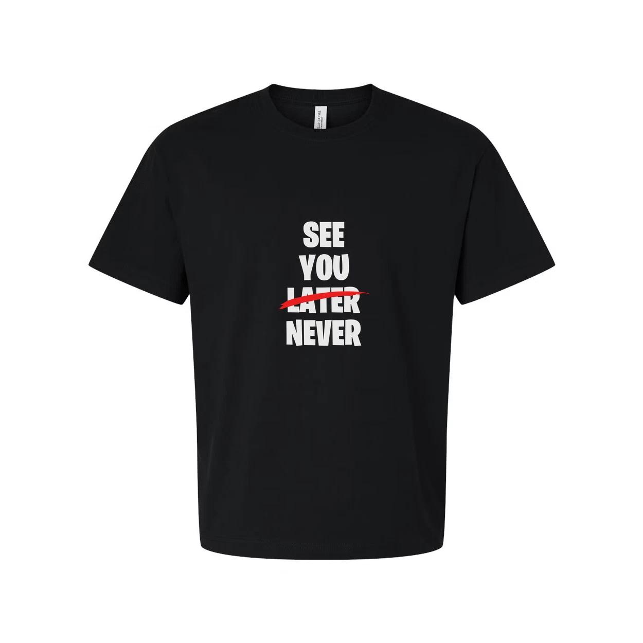 See You Later Never Graphic Tee Unisex White Short Sleeve With Red Strike Across L