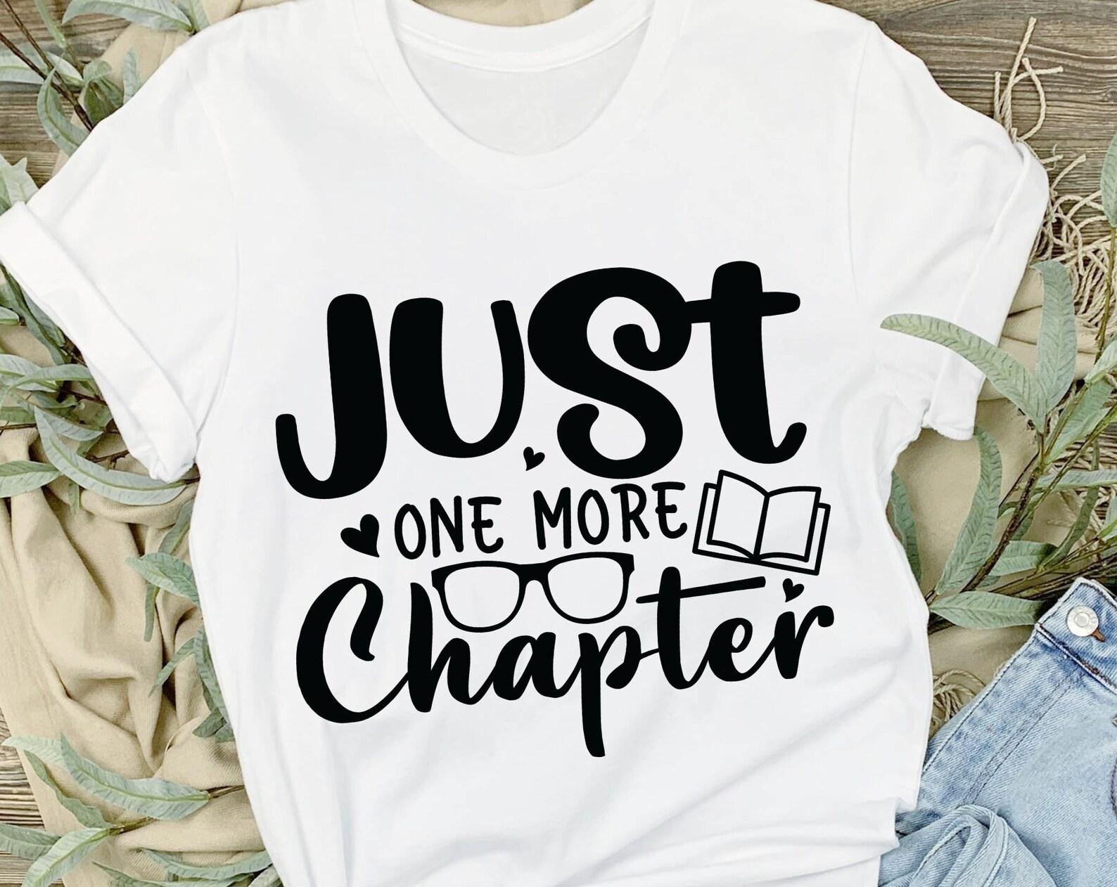 Just One More Chapter, book lovers tshirt, gift for her, librarian tshirt, trending shirt 2XL