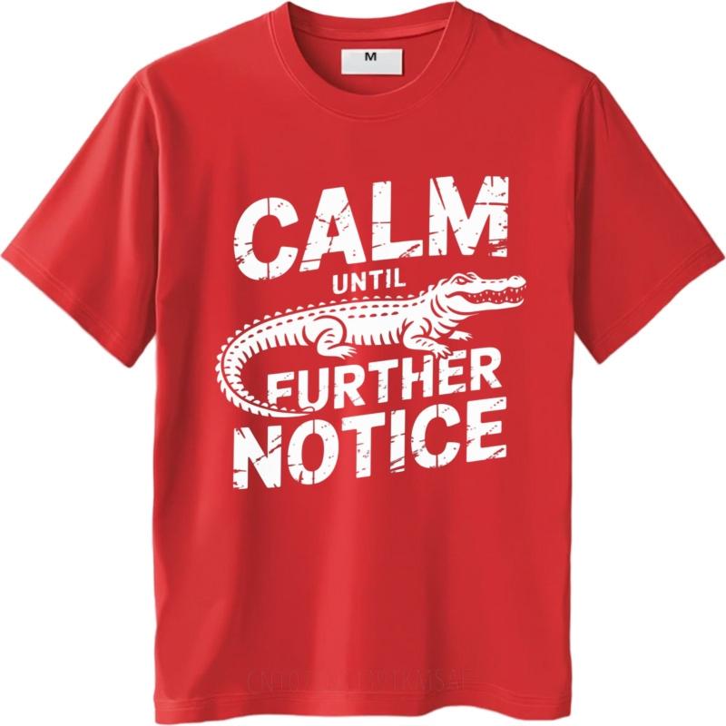 

Workout Tshirt Casual Tee Travel Unisex Oneck tshirt Vintage Calm Until Further Notice Alligator Minimalist For men Top tees S
