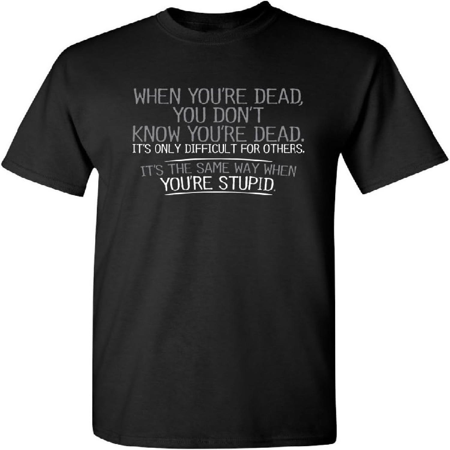 

When You re Dead You re Stupid Graphic Novelty Sarcastic Funny T Shirt XXXXXL різнокольоровий