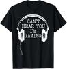Funny Gamer Headset I Can't Hear You I'm Gaming T-Shirt Small