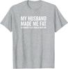 Mein Mann hat mich fett gemacht, damit mich niemand sonst will Lustiges T-Shirt Y2k Unisex Mode Sarkastischer Witz Spruch Oberteil Neuheit Geschenk