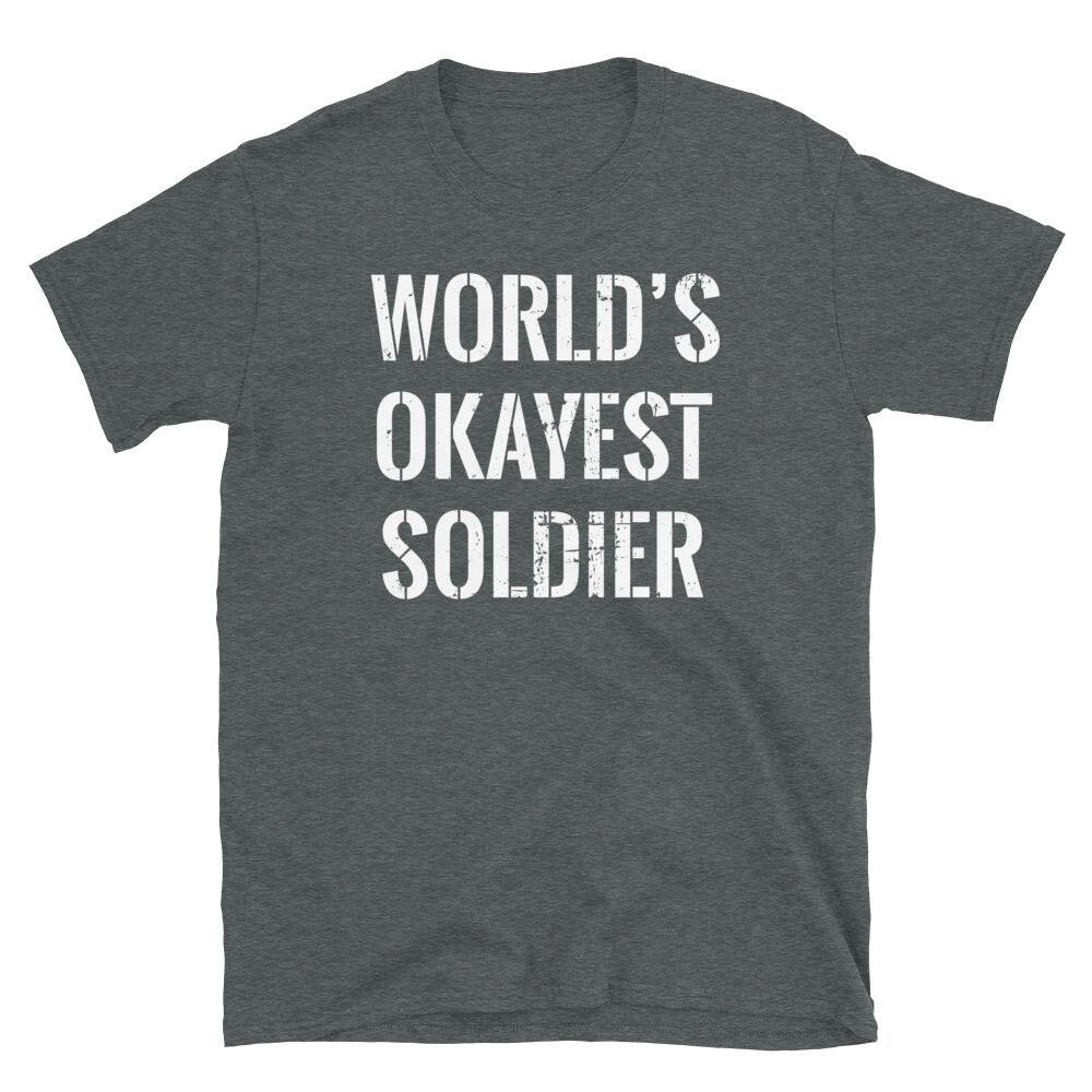 

World s Okayest Soldier Military Humor Patriot USA Short-Sleeve Unisex T-Shirt 4XL