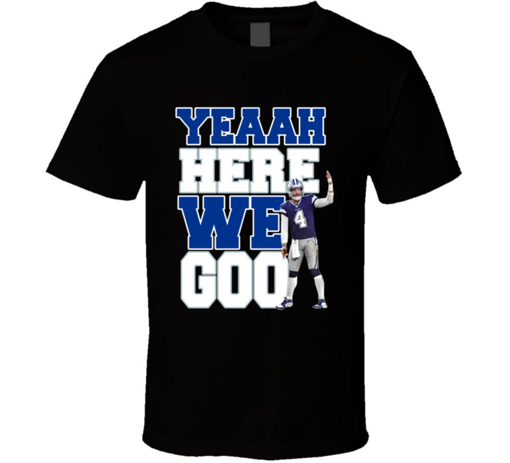 Dak Prescott Yeaah Here We Goo T Shirt XXXXL