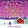 Christmas Miracles At the Little Log Cabin by Helen Rolfe... 9781804156360