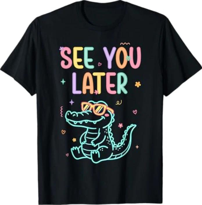 See You Later Teacher Summer Alligator Last Day of School T-Shirt 3XL