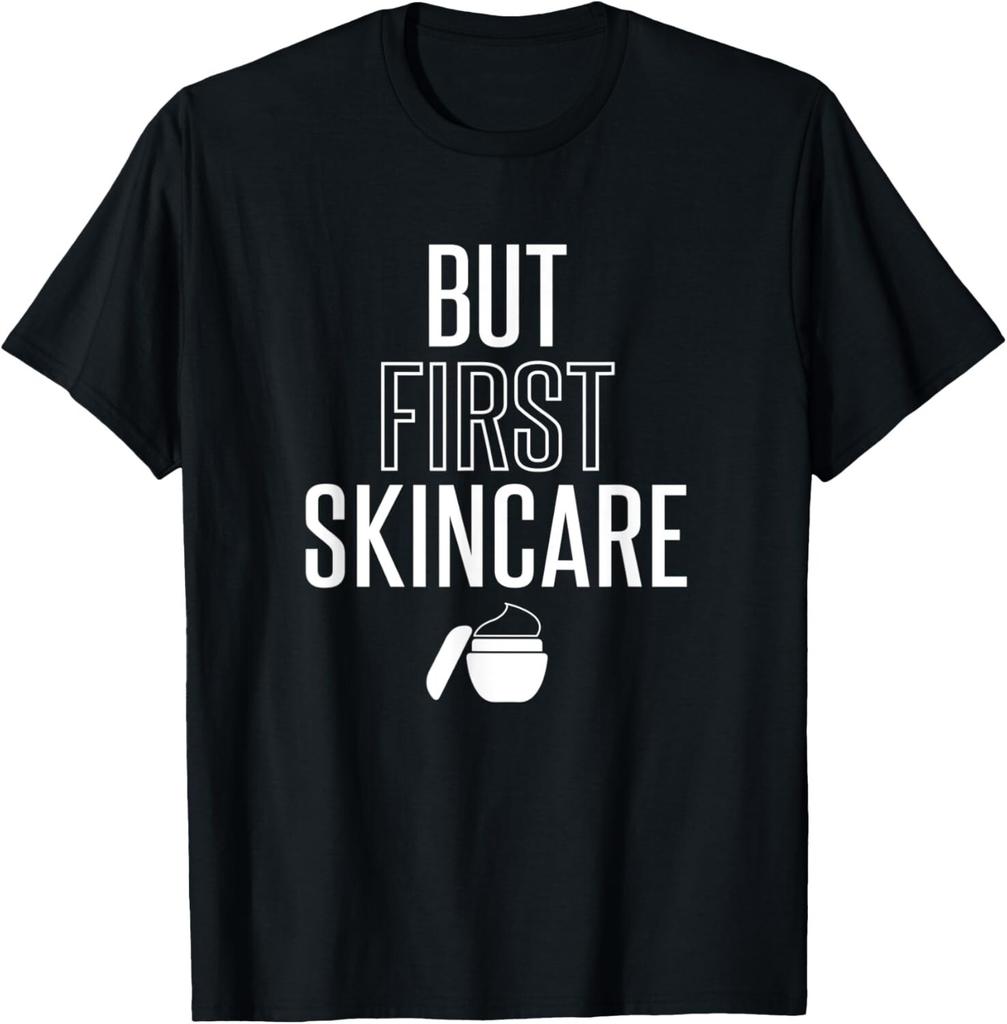 Esthetician Tshirt Gift But First Skin Care Funny Tee Gift Unisex T-Shirt