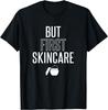 Esthetician Tshirt Gift But First Skin Care Funny Tee Gift Unisex T-Shirt