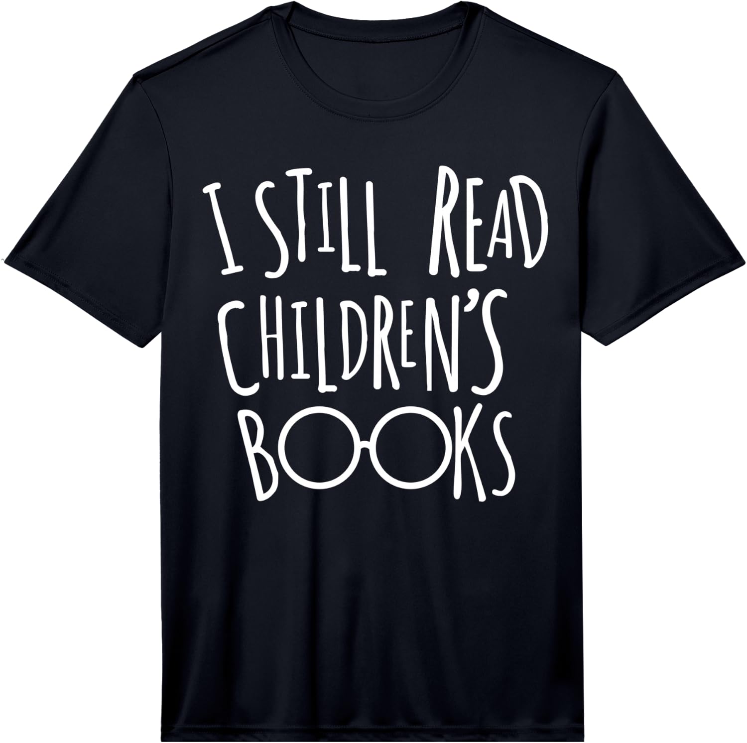 I Still Read Childrens Books - Book Nerd Gift Performance T-Shirt Unisex T-Shirt L
