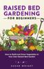 The Raised Bed Gardening For Beginners How To Build And Grow Vegetables In Your Own by Susan Wright - Paperback Book