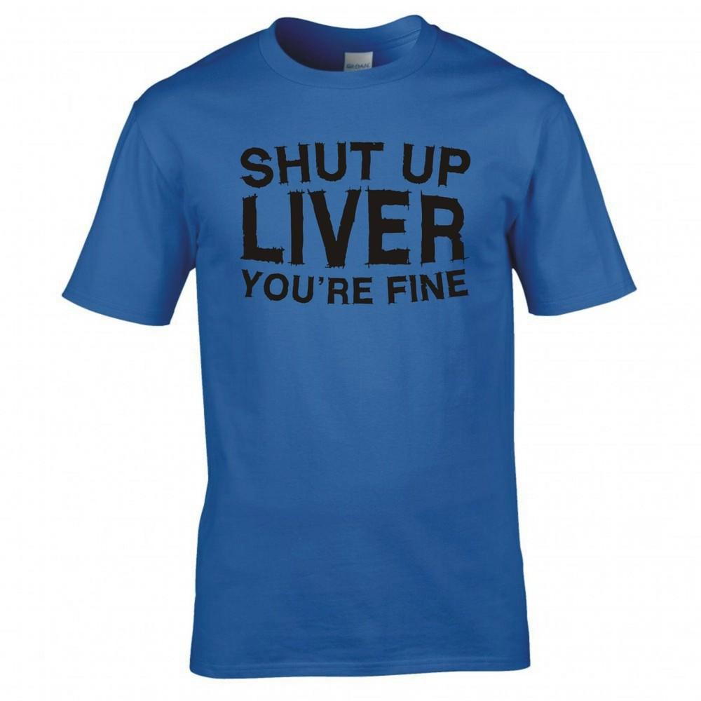 Funny Drinks Shut Up Liver Tshirt