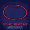 The Last Werewolf by Glen Duncan Paperback Book 9781782112662