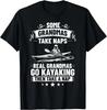 Some Grandmas Take Naps Kayak Lover Kayak Boating Kayaking Gift Unisex T-Shirt