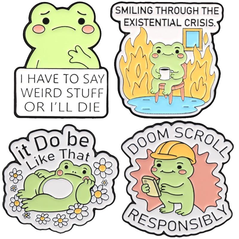 Cute Cartoon Frog Badges I Have To Say Weird Stuff Or I'll Die Enamel Pin Doom Scroll Responsibly Brooch Accessories