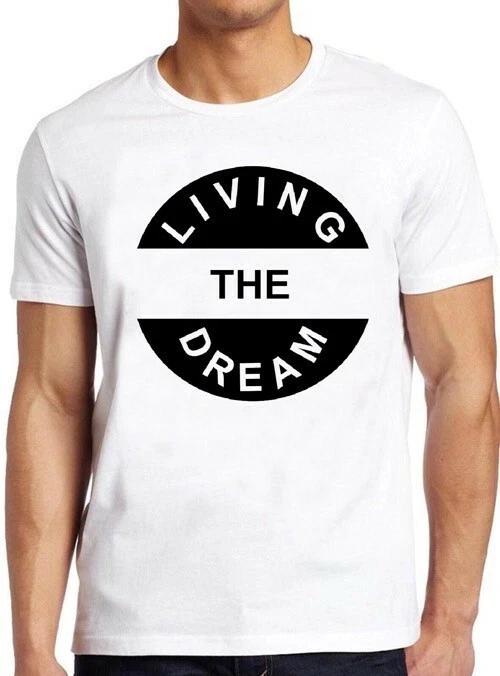 Living The Dream Slogan Funny Quote Army Military Cool Gift Tee T Shirt M311