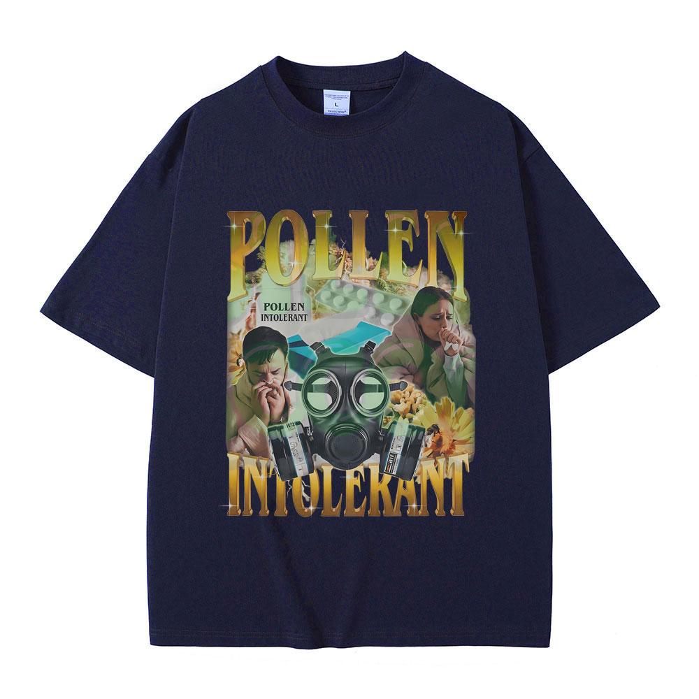 Pollen Intolerant T-shirt Men Women Fashion Oversized Streetwear Funny Spring Allergy Meme Y2k T Shirts Male Pure Cotton Tshirt