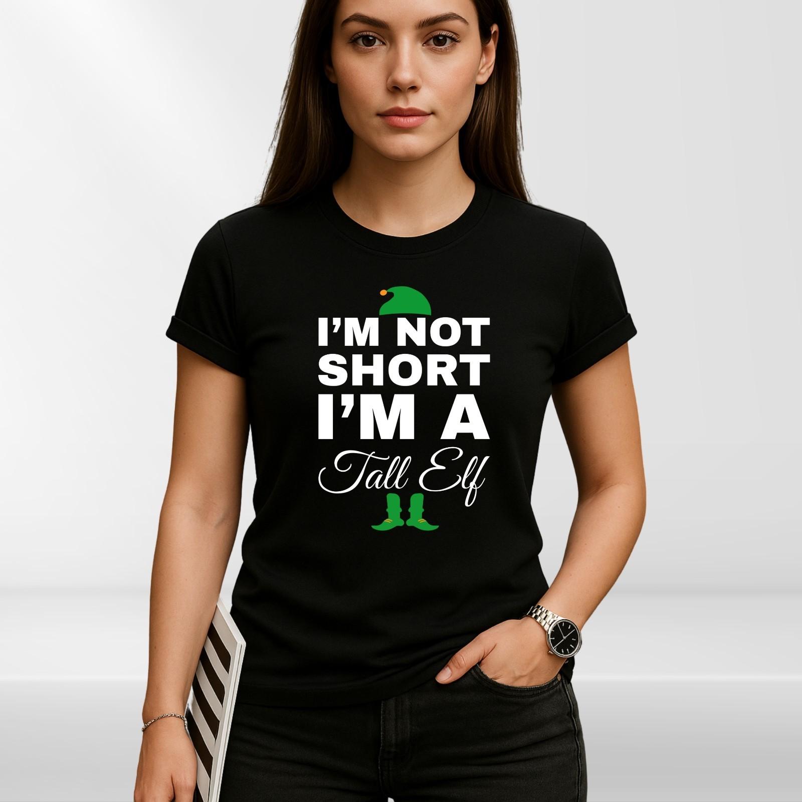 

Funny Christmas T-Shirt Mens Womens Tees Top Adult Unisex – I m Not Short I m A Tall Elf Tee Holiday XL