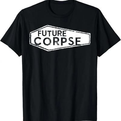 Future Corpse Shirt Lustiges Todespositives T-Shirt