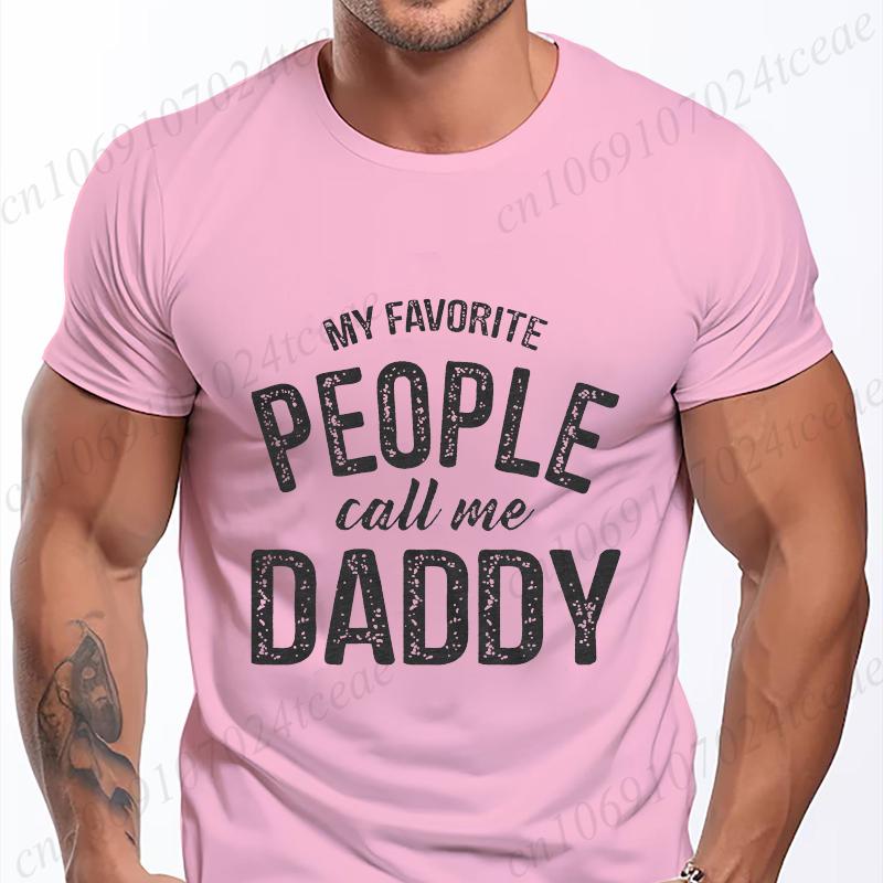 New Men's T-shirt Classic Short Sleeved Shirt Summer Top Casual T-shirt My Favorite People Call Me Daddy T Shirt Mens Shirt
