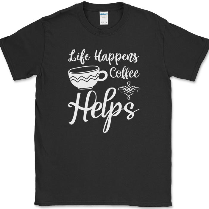 Life Happens Coffee Helps T-Shirt Funny Coffee Caffeine Office Humor Text Tee