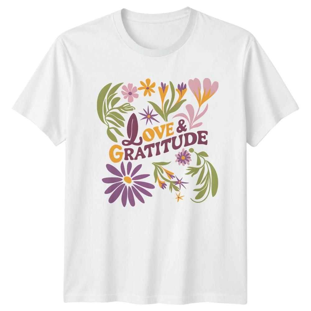 Love And Gratitude Unisexs TShirt Floral Wellness Gift For Her S