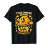 This Cheese Is Mine Its Nacho Cheese Funny Dad Joke Tshirt For Men Women 100 Cotton T Shirts Short Sleeve Tops 04242